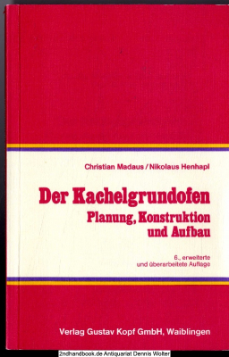 Der Kachelgrundofen : Planung, Konstruktion und Aufbau