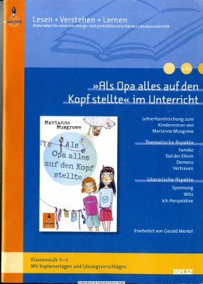 Als Opa alles auf den Kopf stellte im Unterricht : Lehrerhandreichung zum Kinderroman von Marianne Musgrove ; Klassenstufe 3 - 5 ; mit Kopiervorlagen und Lösungsvorschlägen