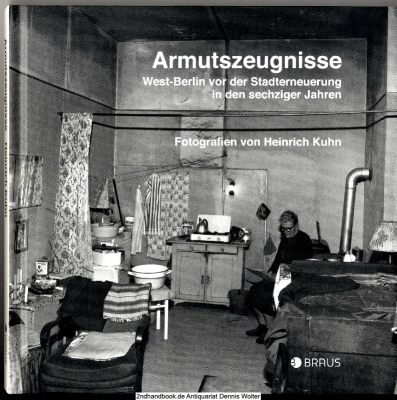 Armutszeugnisse : West-Berlin vor der Stadterneuerung in den sechziger Jahren