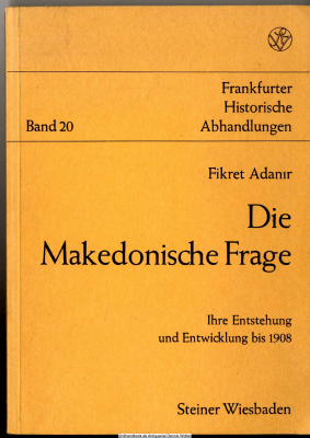 Die makedonische Frage : ihre Entstehung u. Entwicklung bis 1908