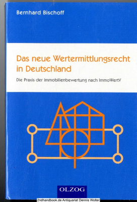 Das neue Wertermittlungsrecht in Deutschland : die Praxis der Immobilienbewertung nach ImmoWertV