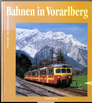 Die Geschichte der Bahnen in Vorarlberg Bd. 3