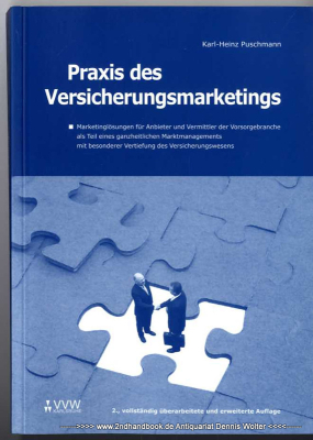 Praxis des Versicherungsmarketings : Marketinglösungen für Anbieter und Vermittler der Vorsorgebranche als Teil eines ganzheitlichen Marktmanagements mit besonderer Vertiefung des Versicherungswesens