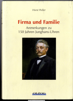 Firma und Familie : Anmerkungen zu 150 Jahren Junghans-Uhren