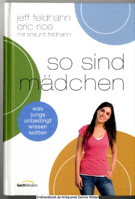 So sind Mädchen : [was Jungs unbedingt wissen sollten] 