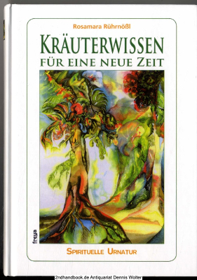 Kräuterwissen für eine neue Zeit : spirituelle Urnatur