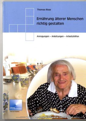 Ernährung älterer Menschen richtig gestalten : Anregungen, Anleitungen, Arbeitshilfen