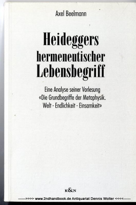 Heideggers hermeneutischer Lebensbegriff : eine Analyse seiner Vorlesung Die Grundbegriffe der Metaphysik. Welt - Endlichkeit - Einsamkeit