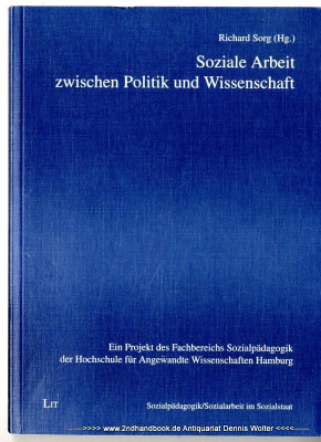 Soziale Arbeit zwischen Politik und Wissenschaft : ein Projekt des Fachbereichs Sozialpädagogik der Hochschule für Angewandte Wissenschaften Hamburg