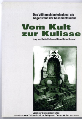 Vom Kult zur Kulisse : das Völkerschlachtdenkmal als Gegenstand der Geschichtskultur