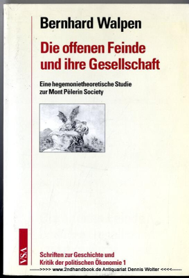 Die offenen Feinde und ihre Gesellschaft : eine hegemonietheoretische Studie zur Mont Pelerin Society