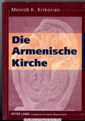 Die Armenische Kirche : Materialien zur armenischen Geschichte, Theologie und Kultur