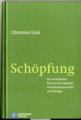 Schöpfung : ein theologischer Entwurf im Gegenüber von Naturwissenschaft und Ökologie