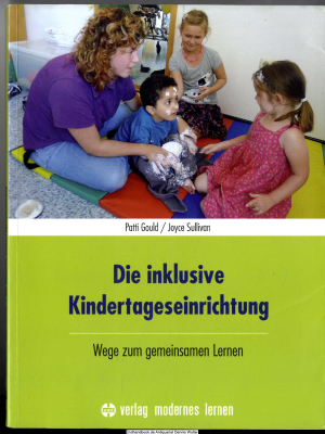 Die inklusive Kindertageseinrichtung : Wege zum gemeinsamen Lernen