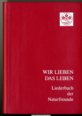 Wir lieben das Leben : Liederbuch d. Naturfreunde