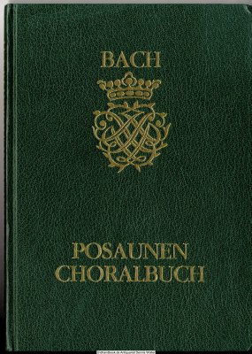 Posaunen-Choralbuch : für Posaunenchöre eingerichtet u. in d. Tonarten d. Posaunenchoralbuchs zum Evang. Kirchengesangbuch transponiert