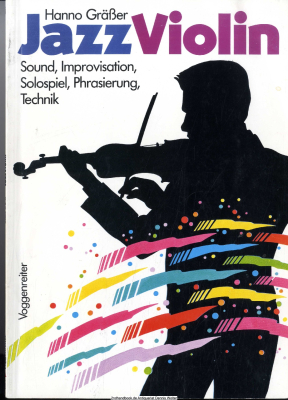 Jazz violin : Sound, Improvisation, Solospiel, Phrasierung, Technik