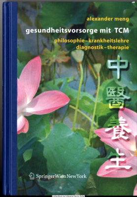 Gesundheitsvorsorge mit TCM : Philosophie - Krankheitslehre - Diagnostik - Therapie