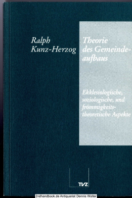 Theorie des Gemeindeaufbaus : ekklesiologische, soziologische und frömmigkeitstheoretische Aspekte 