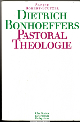 Dietrich Bonhoeffers Pastoraltheologie