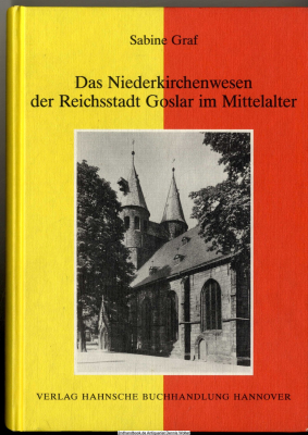 Das Niederkirchenwesen der Reichsstadt Goslar im Mittelalter