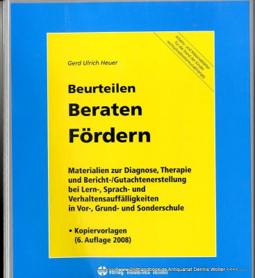 Beurteilen, beraten, fördern : Materialien zur Diagnose, Therapie und Bericht-/Gutachtererstellung bei Lern-, Sprach- und Verhaltensauffälligkeiten in Vor-, Grund- und Sonderschule ; Arbeits- und Materialblätter für die Hand der Kinder rechtschreibreformu