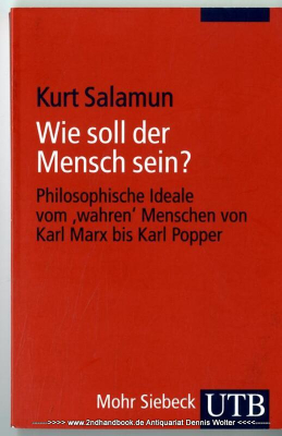 Wie soll der Mensch sein? : philosophische Ideale vom wahren Menschen von Karl Marx bis Karl Popper