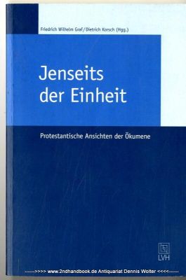 Jenseits der Einheit : protestantische Ansichten der Ökumene