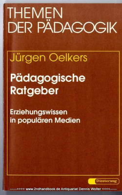 Pädagogische Ratgeber : Erziehungswissen in populären Medien