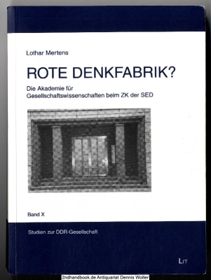 Rote Denkfabrik? : die Akademie für Gesellschaftswissenschaften beim ZK der SED