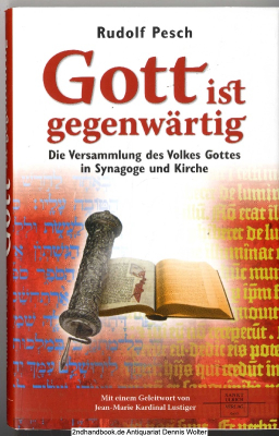 Gott ist gegenwärtig : die Versammlung des Volkes Gottes in Synagoge und Kirche