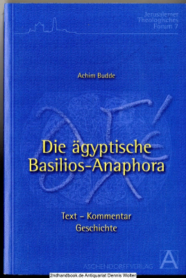 Die ägyptische Basilios-Anaphora : Text - Kommentar - Geschichte