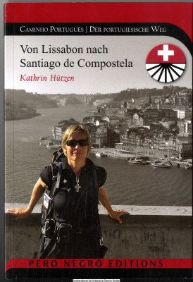 Der Portugiesische Jakobsweg O Caminho Portugues, El Camino Portugues : von Lissabon nach Santiago de Compostela