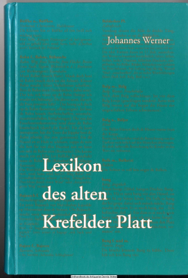 Lexikon des alten Krefelder Platt : Wörter, Wendungen, Redensarten, ihre Bedeutung und ihre Herkunft