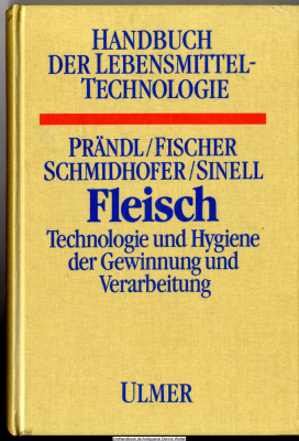 Handbuch der Lebensmitteltechnologie. Fleisch : Technologie und Hygiene der Gewinnung und Verarbeitung