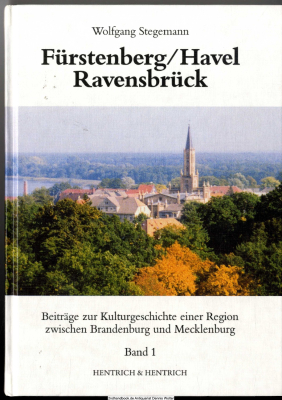 Fürstenberg, Havel - Ravensbrück. Bd. 1., Von den Anfängen bis zum Beginn des 20. Jahrhunderts : Beiträge zur Kulturgeschichte einer Region zwischen Brandenburg und Mecklenburg