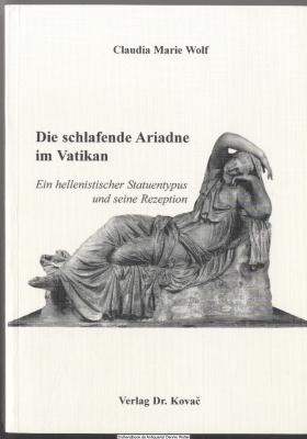 Die schlafende Ariadne im Vatikan : ein hellenistischer Statuentypus und seine Rezeption