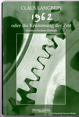 1962 oder die Krümmung der Zeit : Science-Fiction-Roman