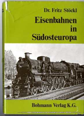 Eisenbahnen in Südosteuropa : Jugoslawien, Griechenland, Rumänien, Bulgarien, Türkei