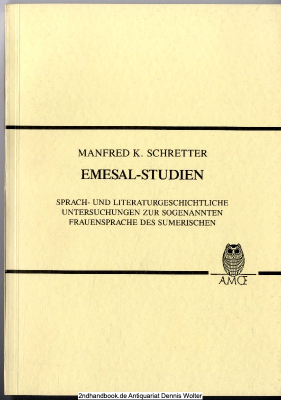 Emesal-Studien : sprach- und literaturgeschichtliche Untersuchungen zur sogenannten Frauensprache des Sumerischen