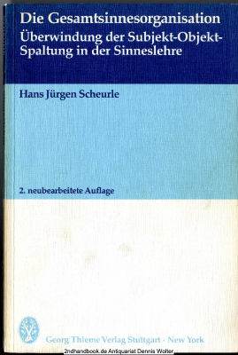 Die Gesamtsinnesorganisation : Überwindung d. Subjekt-Objekt-Spaltung in d. Sinneslehre ; phänomenolog. u. erkenntnistheoret. Grundlagen d. allg. Sinnesphysiologie