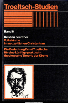 Volkskirche im neuzeitlichen Christentum : die Bedeutung Ernst Troeltschs für eine künftige praktisch-theologische Theorie der Kirche