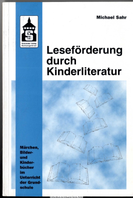 Leseförderung durch Kinderliteratur : Märchen, Bilder- und Kinderbücher im Unterricht der Grundschule