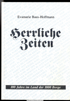 Herrliche Zeiten : 100 Jahre im Land der 1000 Berge