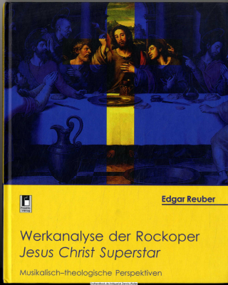 Werkanalyse der Rockoper Jesus Christ Superstar : musikalisch-theologische Perspektiven