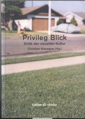 Privileg Blick : Kritik der visuellen Kultur