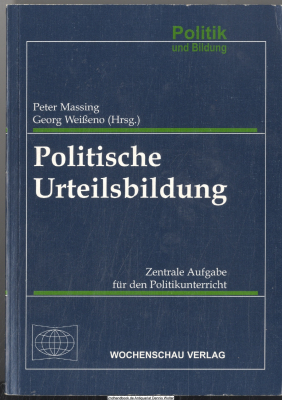 Politische Urteilsbildung : zentrale Aufgabe für den Politikunterricht