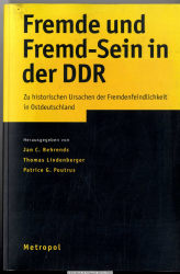 Fremde und Fremd-Sein in der DDR : zu historischen Ursachen der Fremdenfeindlichkeit in Ostdeutschland