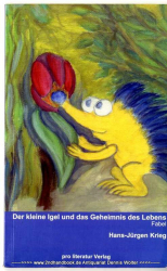 Der kleine Igel und das Geheimnis des Lebens : Fabel