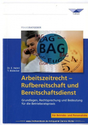 Arbeitszeitrecht - Rufbereitschaft und Bereitschaftsdienst : Grundlagen Rechtsprechung und Bedeutung für die Betriebsratspraxis